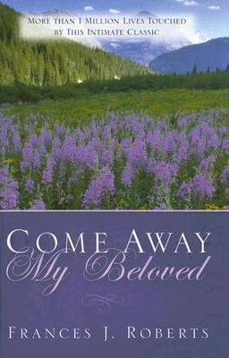 Come Away My Beloved 1593109156 Book Cover