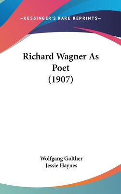 Richard Wagner As Poet (1907) 1120775787 Book Cover