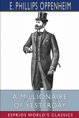 A Millionaire of Yesterday (Esprios Classics) 1006250948 Book Cover