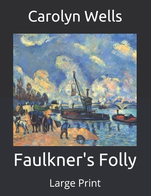 Faulkner's Folly: Large Print B08BDYYQ62 Book Cover