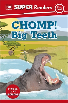 DK Super Readers Pre-Level Chomp! Big Teeth 0241598699 Book Cover