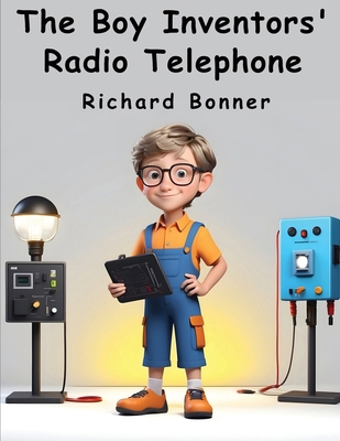 The Boy Inventors' Radio Telephone 1836572166 Book Cover