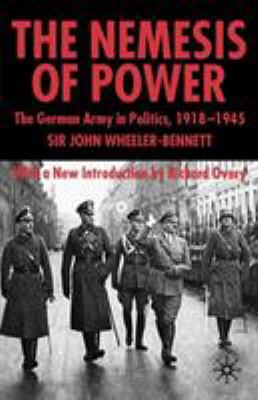 The Nemesis of Power: The German Army in Politi... 1403918120 Book Cover