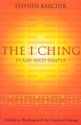The I Ching Plain and Simple: A Guide to Workin... 000716565X Book Cover