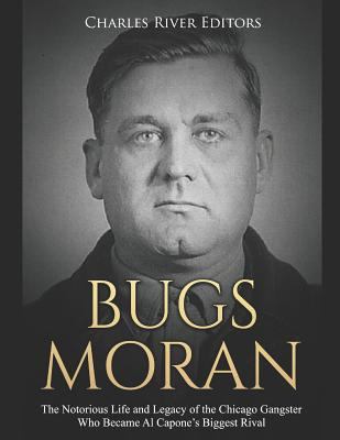 Bugs Moran: The Notorious Life and Legacy of th... 179622121X Book Cover