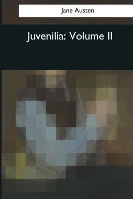 Juvenilia: Volume II 1544086660 Book Cover