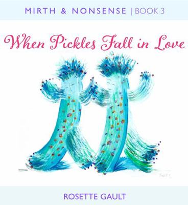 When Pickles Fall in Love : Book of Mirth and Nonsense 3
