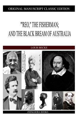 "'Reo," The Fisherman; And The Black Bream Of A... 1484121368 Book Cover