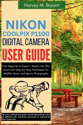 Nikon Coolpix P1100 Digital Camera User Guide: ... B0FJLXT4RG Book Cover