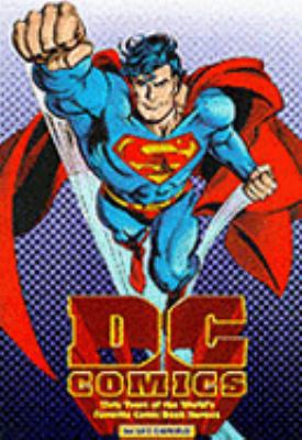 DC Comics: Sixty Years of the World's Favourite... 1852275464 Book Cover