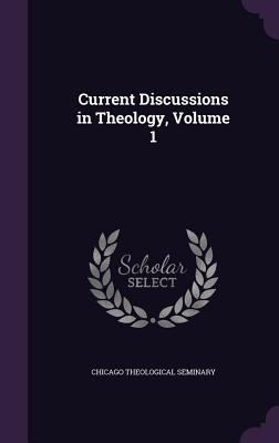 Current Discussions in Theology, Volume 1 1341428753 Book Cover