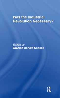 Was the Industrial Revolution Necessary? 0415108683 Book Cover