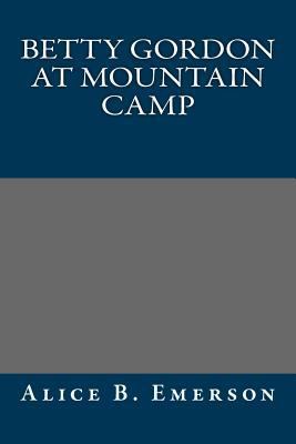 Betty Gordon at Mountain Camp 1490574417 Book Cover