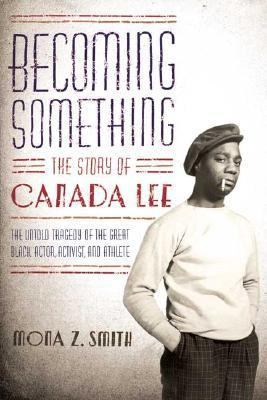 Becoming Something: The Story of Canada Lee 0571211429 Book Cover