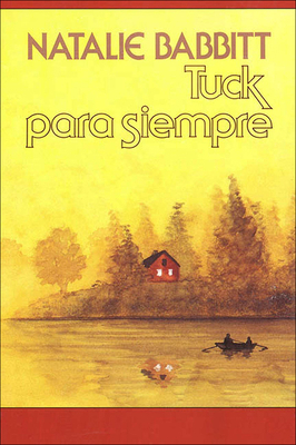 Tuck Para Siempre = Tuck Everlasting [Spanish] 0780732936 Book Cover