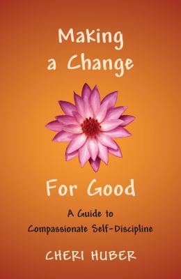 Making a Change for Good: A Guide to Compassion... 1590302087 Book Cover