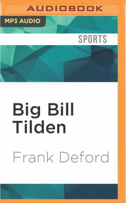 Big Bill Tilden: The Triumphs and the Tragedy 1511398450 Book Cover