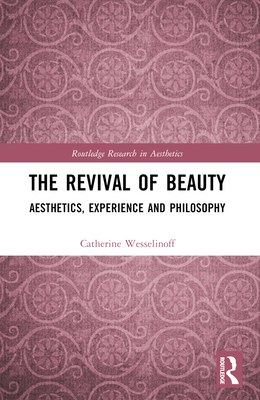 The Revival of Beauty: Aesthetics, Experience, ... 1032480769 Book Cover