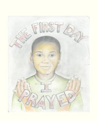 The First Day I Prayed 1478235292 Book Cover