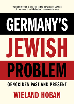 Germany's Jewish Problem: Genocides Past and Pr... 1682196755 Book Cover