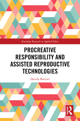 Procreative Responsibility and Assisted Reprodu... 103265208X Book Cover
