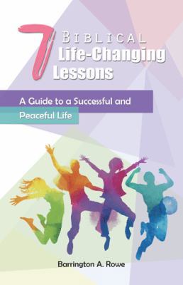 7 Biblical Life-Changing Lessons: A Guide to a ... 1490787275 Book Cover