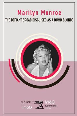 Marilyn Monroe: The Defiant Broad Disguised as ... 1977060064 Book Cover