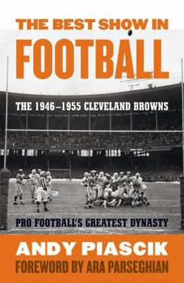 The Best Show in Football: The 1946-1955 Clevel... 1589795717 Book Cover