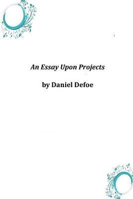 An Essay Upon Projects 149739502X Book Cover