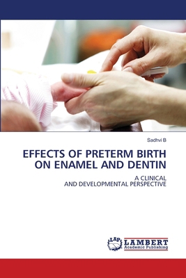 Effects of Preterm Birth on Enamel and Dentin 6209430384 Book Cover