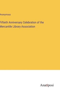 Fiftieth Anniversary Celebration of the Mercant... 3382174197 Book Cover