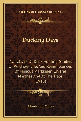 Ducking Days: Narratives Of Duck Hunting, Studi... 1164625470 Book Cover