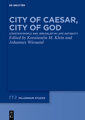 City of Caesar, City of God: Constantinople and... 3110717204 Book Cover