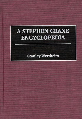 A Stephen Crane Encyclopedia 0313296928 Book Cover