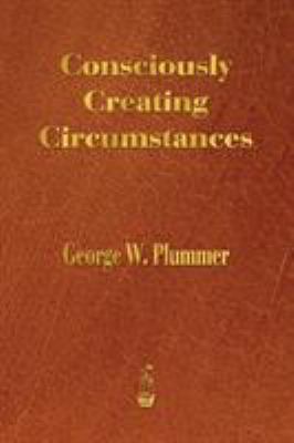Consciously Creating Circumstances 1603866302 Book Cover