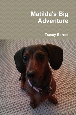 Matilda's Big Adventure 1300723556 Book Cover