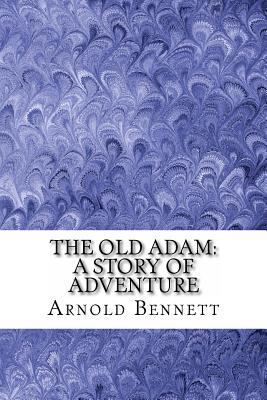 The Old Adam: A Story of Adventure 1540480933 Book Cover