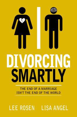 Divorcing Smartly: The End of a Marriage Isn't ... 0989370178 Book Cover