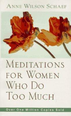Meditations for Women Who Do Too Much 0062514377 Book Cover
