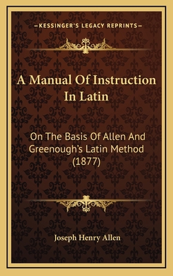 A Manual Of Instruction In Latin: On The Basis ... 116474464X Book Cover