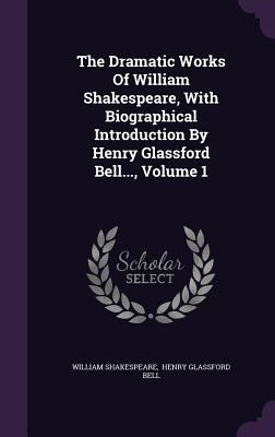 The Dramatic Works of William Shakespeare, with... 1347723625 Book Cover