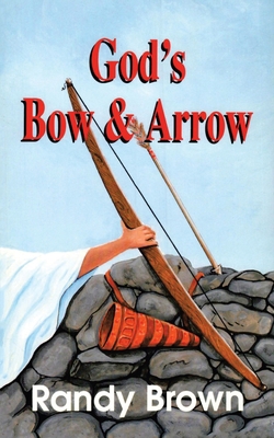 God's Bow and Arrow 1663228361 Book Cover