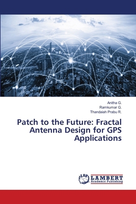 Patch to the Future: Fractal Antenna Design for... 6207998251 Book Cover