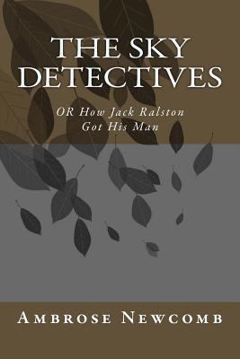 The Sky Detectives: OR How Jack Ralston Got His... 1500219789 Book Cover