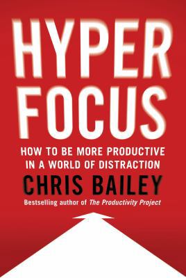 Hyperfocus: How to Be More Productive in a Worl... 0735273685 Book Cover