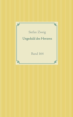 Ungeduld des Herzens: Band 164 [German] 3752686499 Book Cover