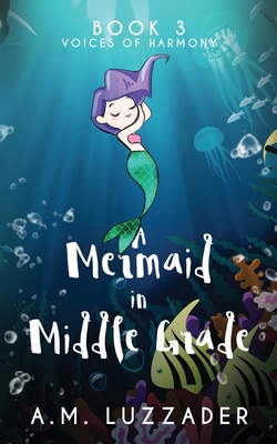 A Mermaid in Middle Grade Book 3: Voices of Har... 1949078175 Book Cover