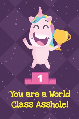 You Are A World Class Asshole: Fun and Humor In... 1704260043 Book Cover