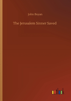 The Jerusalem Sinner Saved 3734085721 Book Cover