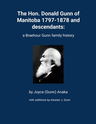 The Hon. Donald Gunn of Manitoba 1797-1878 and ... 1326599747 Book Cover
